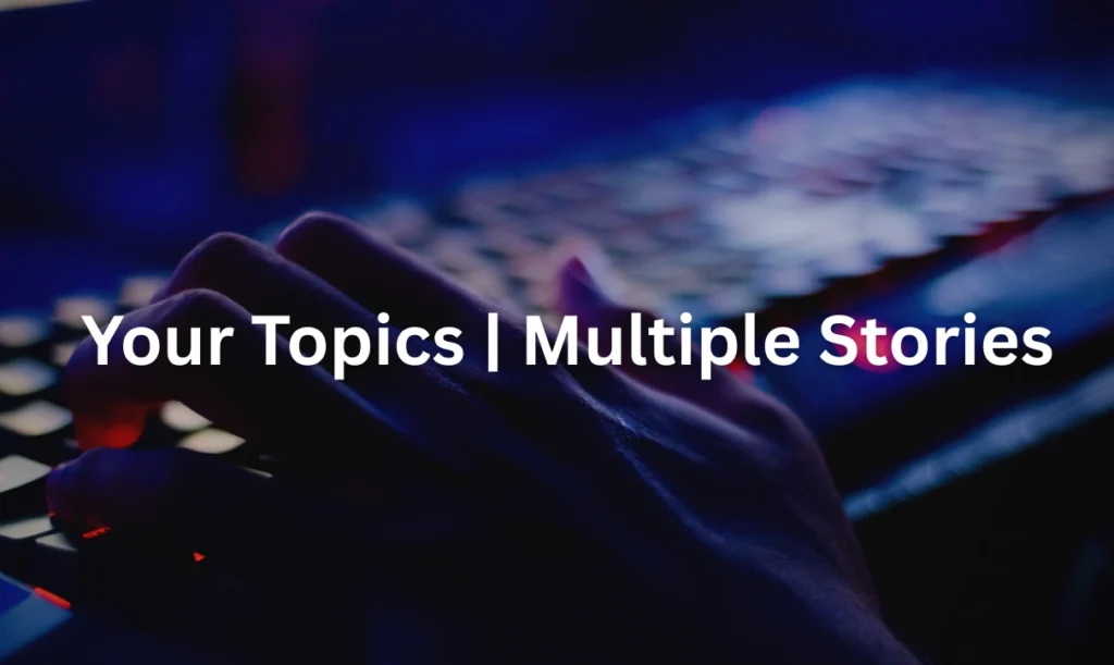 Your Topics Multiple Stories: A Guide to Diverse Content Creation